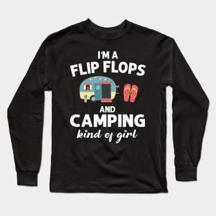 I_m Flip Flops And Camping Kind Of Girl Long Sleeve T-Shirt